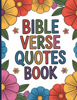 Bible Verse Quotes Book: Inspirational Scriptures for Daily Strength