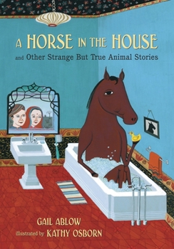 Hardcover A Horse in the House and Other Strange But True Animal Stories Book