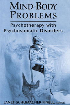 Hardcover Mind-Body Problems: Psychotherapy with Psychosomatic Disorders Book