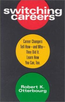 Paperback Switching Careers: Career Changers Tell How--And Why--They Did It. Learn How You Can, Too. Book