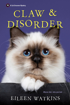 Claw & Disorder - Book #5 of the A Cat Groomer Mystery