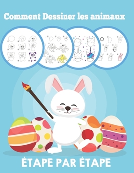 Comment dessiner les animaux Étape par Étape: Étape par Étape Apprendre À Dessiner Pour Enfants :108 pages : apprendre à dessiner pour les enfants (Apprendre à dessiner des animaux) (French Edition)