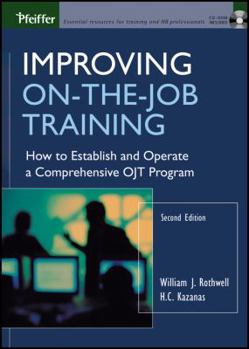 Improving On-The-Job Training: How to Establish and Operate a Comprehensive Ojt Program