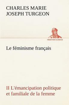 Paperback Le féminisme français II L'émancipation politique et familiale de la femme [French] Book