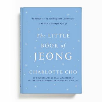 The Little Book of Jeong : The Korean Art of Building Deep Connections - and How It Changed My Life