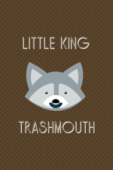 Paperback Little King Trashmouth: All Purpose 6x9 Blank Lined Notebook Journal Way Better Than A Card Trendy Unique Gift Brown Points Raccoon Book