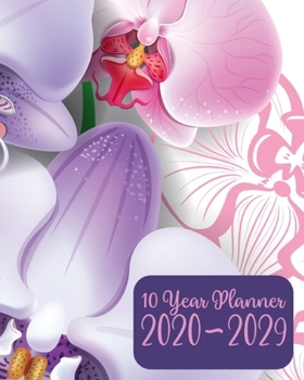 Ten Year Planner 2020-2029: 120 Month Calendar - 10 Year Monthly Planner / Diary Journal - Multi Year Schedule Organizer - Agenda Notebook with Motivational Quotes. Orchid Cover.