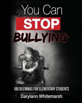 Paperback You Can Stop Bullying: 180 Dilemmas for Elementary Students Book