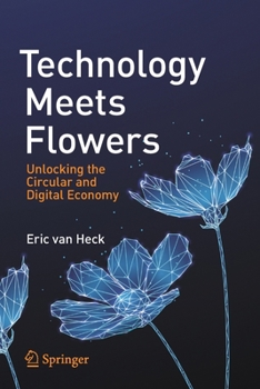 Paperback Technology Meets Flowers: Unlocking the Circular and Digital Economy Book