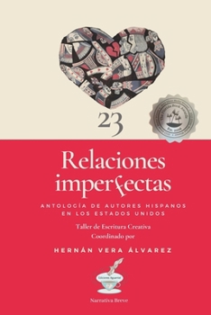 Relaciones imperfectas: Antología de escritores hispanos en los Estados Unidos (Spanish Edition)