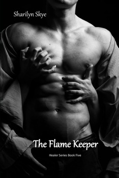 The Flame Keeper: Healer Series Book Five - Book #5 of the Healer