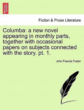 Paperback Columba: A New Novel Appearing in Monthly Parts, Together with Occasional Papers on Subjects Connected with the Story. PT. 1. Book
