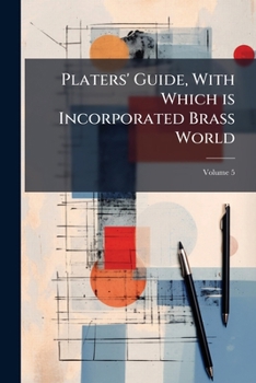 Paperback Platers' Guide, With Which is Incorporated Brass World; Volume 5 Book