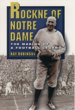 Paperback Rockne of Notre Dame: The Making of a Football Legend Book