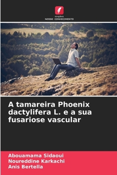 Paperback A tamareira Phoenix dactylifera L. e a sua fusariose vascular [Portuguese] Book