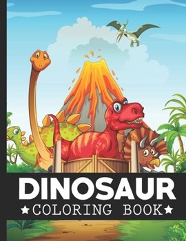 Dinosaur Coloring Book: A Super Amazing Realistic Dinosaurs Coloring Activity  Book for Children and Adults .Relaxation And Meditation Designs,Book Size 8.5"x 11".Great Gift for Boys & Girls.