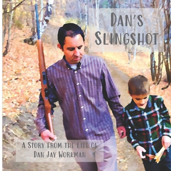 Paperback Dan's Slingshot: A story from the life of Dan Jay Workman Book