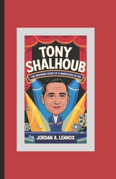 Tony Shalhoub: The Inspiring Story of a Marvelous Actor (Children's Biography Books)
