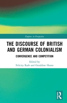 Hardcover The Discourse of British and German Colonialism: Convergence and Competition Book