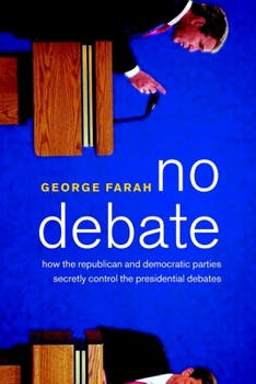 Paperback No Debate: How the Republican and Democratic Parties Secretly Control the Presidential Debates Book