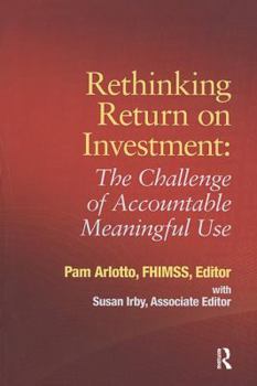 Paperback Rethinking Return on Investment: The Challenge of Accountable Meaningful Use Book