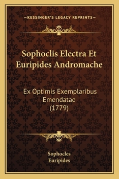 Paperback Sophoclis Electra Et Euripides Andromache: Ex Optimis Exemplaribus Emendatae (1779) [Latin] Book