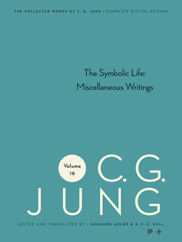 Hardcover Collected Works of C. G. Jung, Volume 18: The Symbolic Life: Miscellaneous Writings Book