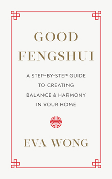 Paperback Good Fengshui: A Step-By-Step Guide to Creating Balance and Harmony in Your Home Book