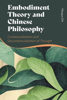 Paperback Embodiment Theory and Chinese Philosophy: Contextualization and Decontextualization of Thought Book