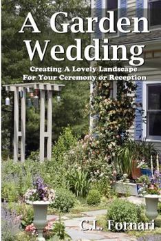 Paperback A Garden Wedding: Creating A Lovely Landscape for Your Ceremony or Reception Book