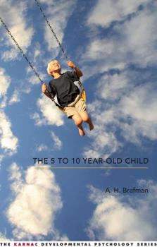 Paperback The 5 to 10 Year-Old Child (The Karnac Developmental Psychology Series) Book