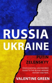 Paperback Russia Ukraine, Putin Zelenskyy: Your Essential Uncensored Guide to the Russia Ukraine history and war. Book