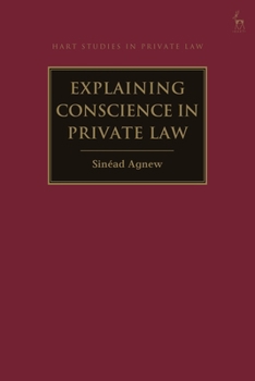Hardcover Explaining Conscience in Private Law Book