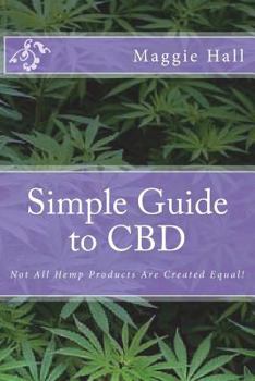 Paperback Simple Guide to CBD: Not All Hemp Products Are Created Equal! Book