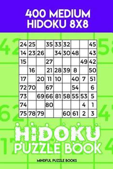 Paperback Hidoku Puzzle Book 10: 400 Medium Hidoku 8x8 Book