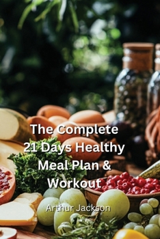 Paperback The Complete 21 Days Healthy Meal Plan & Workout Book