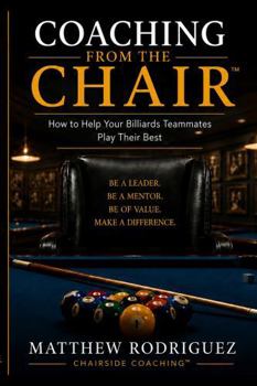Paperback Coaching From the Chair: How to Help Your Billiards Teammates Play Their Best Book