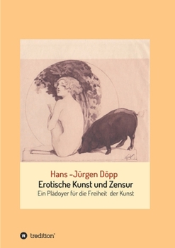 Paperback Erotische Kunst und Zensur: Ein Plädoyer für die Freiheit der Kunst [German] Book