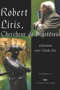 Paperback Robert Liris, Chercheur de Mystères: Entretiens avec Claude Arz [French] Book