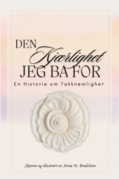 Den Kjærlighet Jeg Ba For: En Historie om Takknemlighet (Read-Play-Do) (Norwegian Edition)