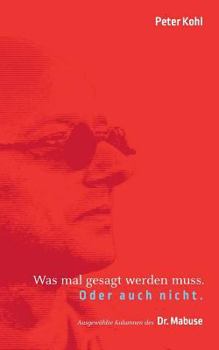 Paperback Was mal gesagt werden muss. Oder auch nicht.: Ausgewählte Kolumnen des Dr. Mabuse [German] Book