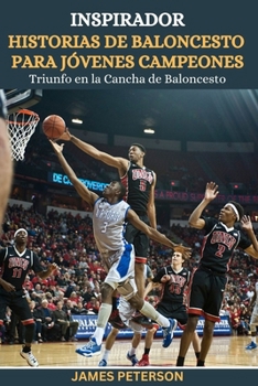 Paperback Inspirador Historias de Baloncesto Para Jóvenes Campeones: Triunfo en la Cancha de Baloncesto [Spanish] Book