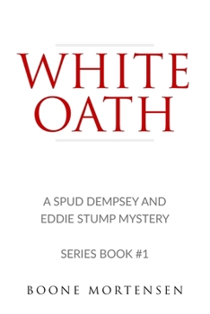 Paperback White Oath: Spud Dempsey & Eddie Stump Mystery (Series Book #1) Book