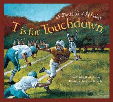 Hardcover T Is for Touchdown: A Football Alphabet Book