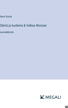 Elämä ja kuolema & Valkea Morsian: suuraakkosin
