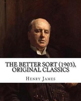 Paperback The Better Sort (1903) By: Henry James (Original Classics) Book