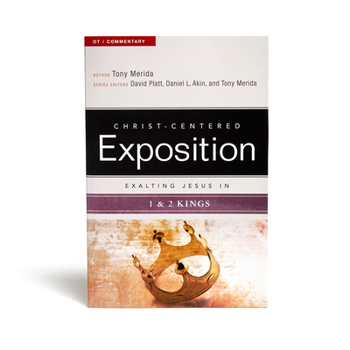 Exalting Jesus in 1 & 2 Kings - Book  of the Christ-Centered Exposition