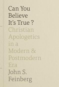 Hardcover Can You Believe It's True?: Christian Apologetics in a Modern and Postmodern Era Book