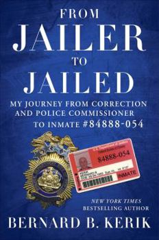 Hardcover From Jailer to Jailed: My Journey from Correction and Police Commissioner to Inmate #84888-054 Book