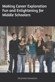 Paperback Making Career Exploration Fun and Enlightening for Middle Schoolers Book